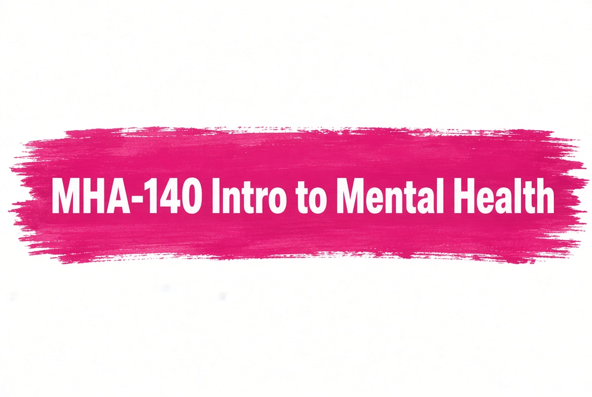MHA-140 Intro to Mental Health
