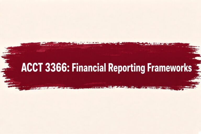 ACCT 3366 Financial Reporting Frameworks – Course Guide